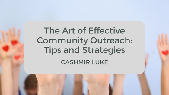 The Art of Effective Community Outreach: Tips and Strategies