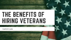 The Benefits of Hiring Veterans